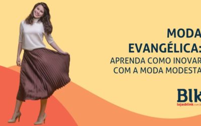 Moda Evangélica: Aprenda Como Inovar com a Moda Modesta