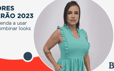 Cores Verão 2023: Aprenda a Usar e Combinar Looks