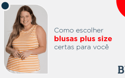 Moda Plus Size | Dicas de Looks com Blusas