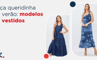 Peça Queridinha do Verão: Modelos de Vestidos