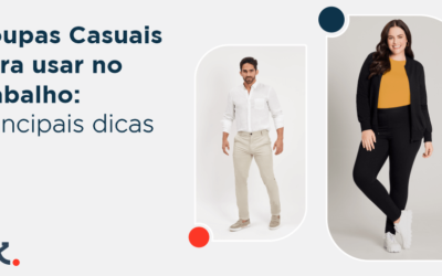 Roupas Casuais Para Usar no Trabalho: Principais Dicas