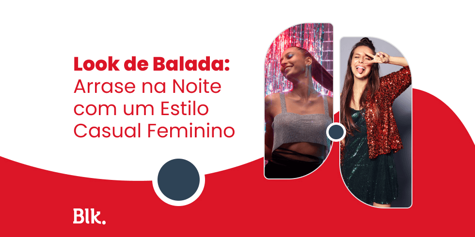 Look de Balada: Arrase na Noite com um Estilo Casual Feminino