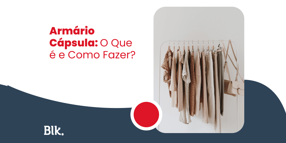 Armário Cápsula: O Que é e Como Fazer?