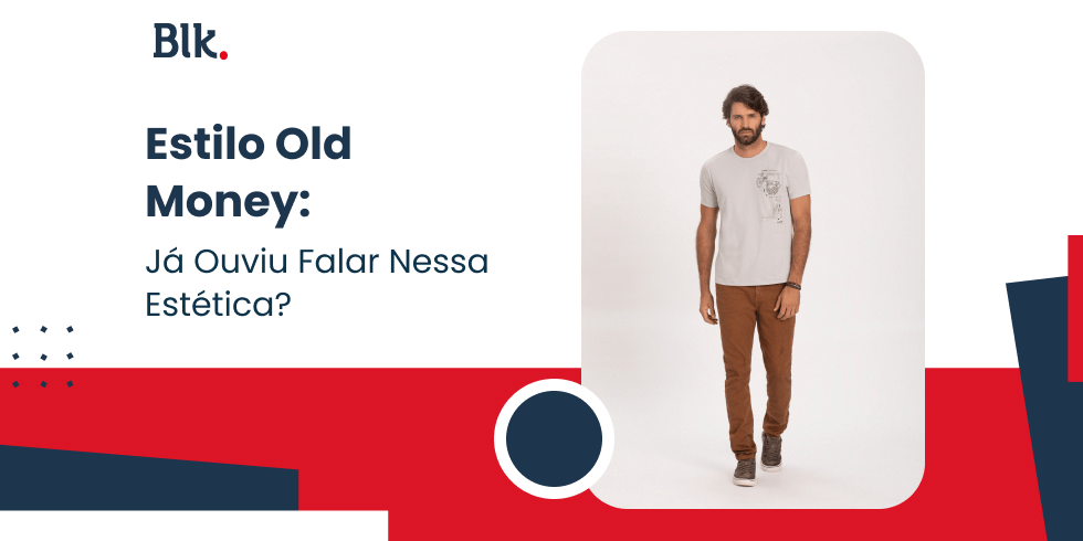 Estilo Old Money: Já Ouviu Falar Nessa Estética?