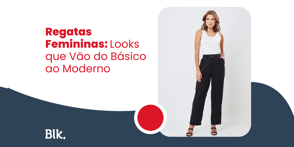 Regatas Femininas: Looks que Vão do Básico ao Moderno