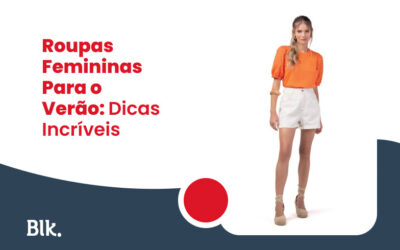 Roupas Femininas Para o Verão: Dicas Incríveis