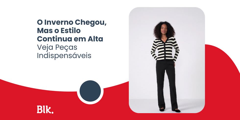 O Inverno Chegou, Mas o Estilo Continua em Alta: Veja Peças Indispensáveis