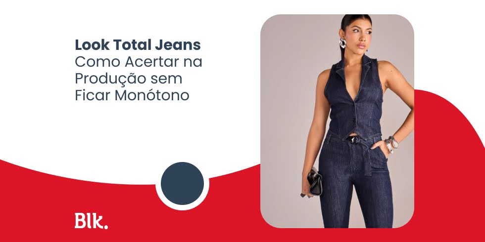 Look Total Jeans: Como Acertar na Produção sem Ficar Monótono