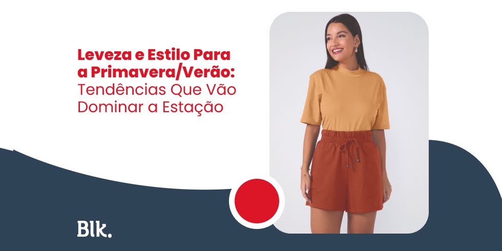 Leveza e Estilo Para a Primavera/Verão: Tendências Que Vão Dominar a Estação