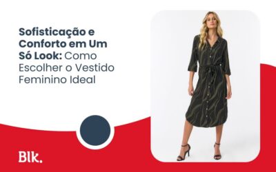 Sofisticação e Conforto em Um Só Look: Como Escolher o Vestido Feminino Ideal