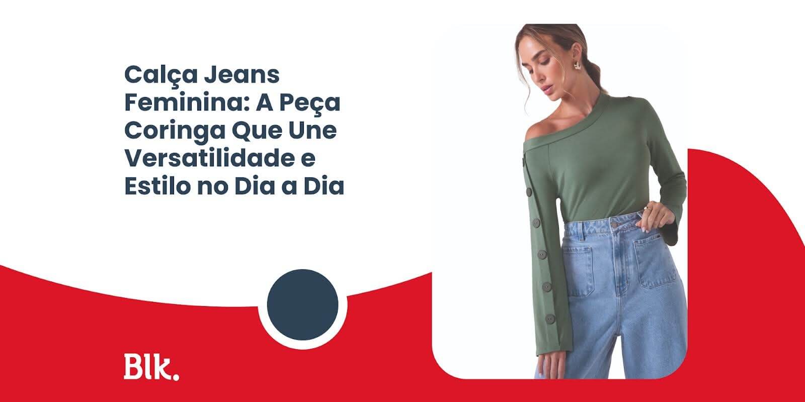 Calça Jeans Feminina: A Peça-Coringa Que Une Versatilidade e Estilo no Dia a Dia Calça Jeans Feminina: A Peça-Coringa Que Une Versatilidade e Estilo no Dia a Dia