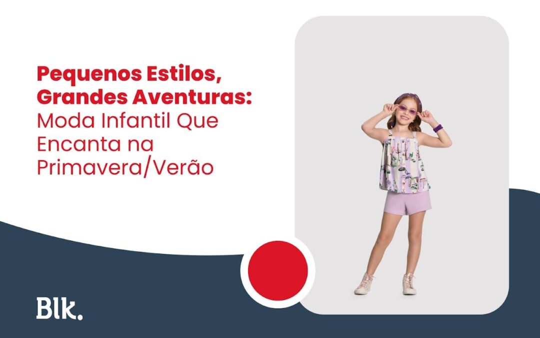 Pequenos Estilos, Grandes Aventuras: Moda Infantil Que Encanta na Primavera/Verão