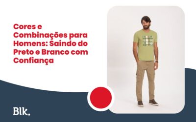 Blink Jeans | Loja de Roupas e Uniformes na Grande Vitória e Bahia Cores e Combinações para Homens: Saindo do Preto e Branco com Confiança