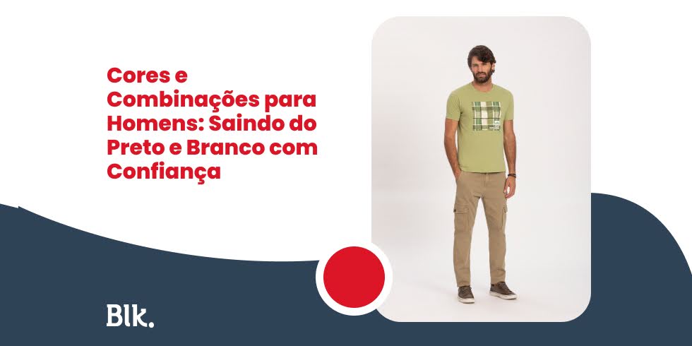 Cores e Combinações para Homens – Saindo do Preto e Branco com Confiança Cores e Combinações para Homens: Saindo do Preto e Branco com Confiança