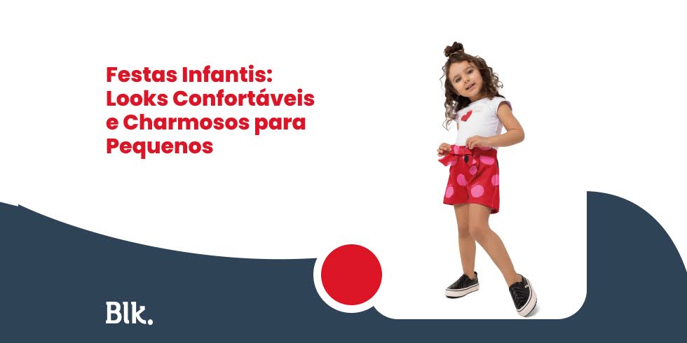 Festas Infantis: Looks Confortáveis e Charmosos para Pequenos Festas Infantis: Looks Confortáveis e Charmosos para Pequenos