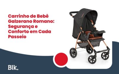 Carrinho de Bebê Galzerano Romano: Segurança e Conforto em Cada Passeio