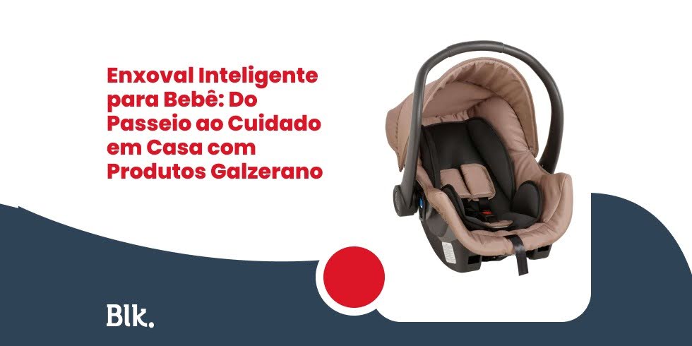 Enxoval Inteligente para Bebê: Do Passeio ao Cuidado em Casa com Produtos Galzerano Enxoval Inteligente para Bebê: Do Passeio ao Cuidado em Casa com Produtos Galzerano