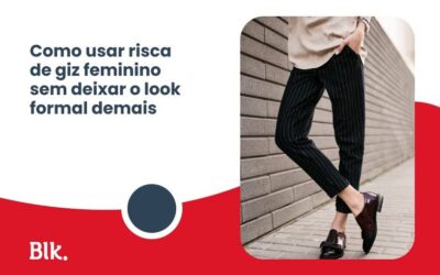 Blink Jeans | Loja de Roupas e Uniformes na Grande Vitória e Bahia Como usar risca de giz feminino sem deixar o look formal demais