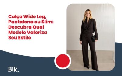 Blink Jeans | Loja de Roupas e Uniformes na Grande Vitória e Bahia Calça Wide Leg, Pantalona ou Slim: Descubra Qual Modelo Valoriza Seu Estilo