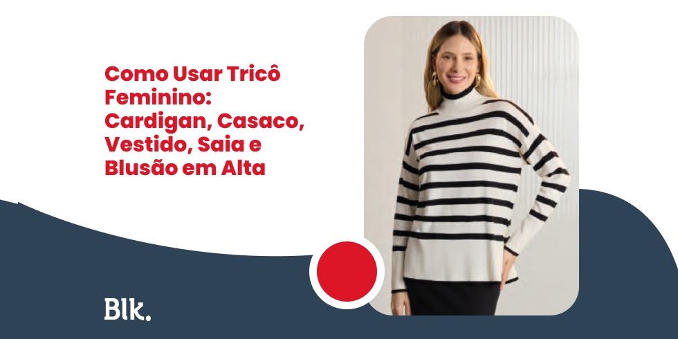 Como Usar Tricô Feminino: Cardigan, Casaco, Vestido, Saia e Blusão em Alta Como Usar Tricô Feminino: Cardigan, Casaco, Vestido, Saia e Blusão em Alta