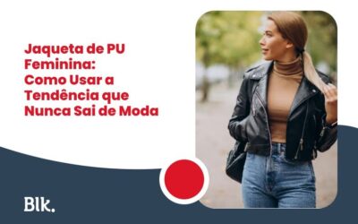 Blink Jeans | Loja de Roupas e Uniformes na Grande Vitória e Bahia Jaqueta de PU Feminina: A Tendência que Nunca Sai de Moda